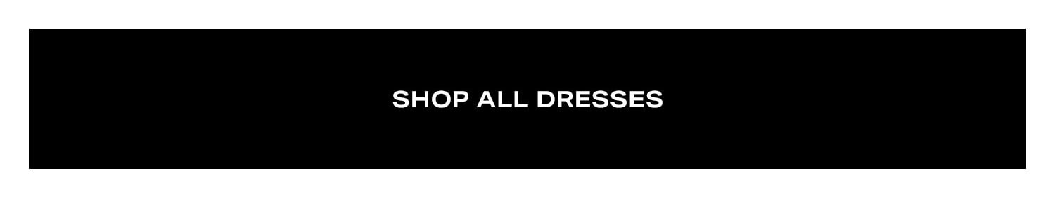 Shop All Dresses.