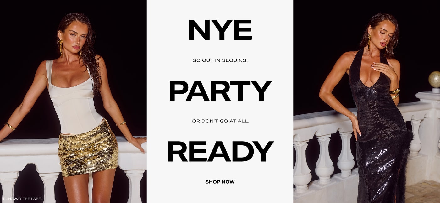 NYE Party Ready. Go out in sequins, or don\u2019t go at all. Shop Now.
