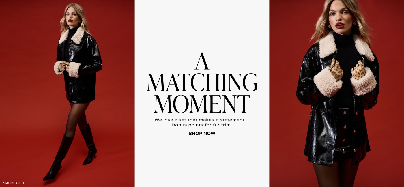 A Matching Moment. We love a set that makes a statement\u2014bonus points for fur trim. Shop Now.