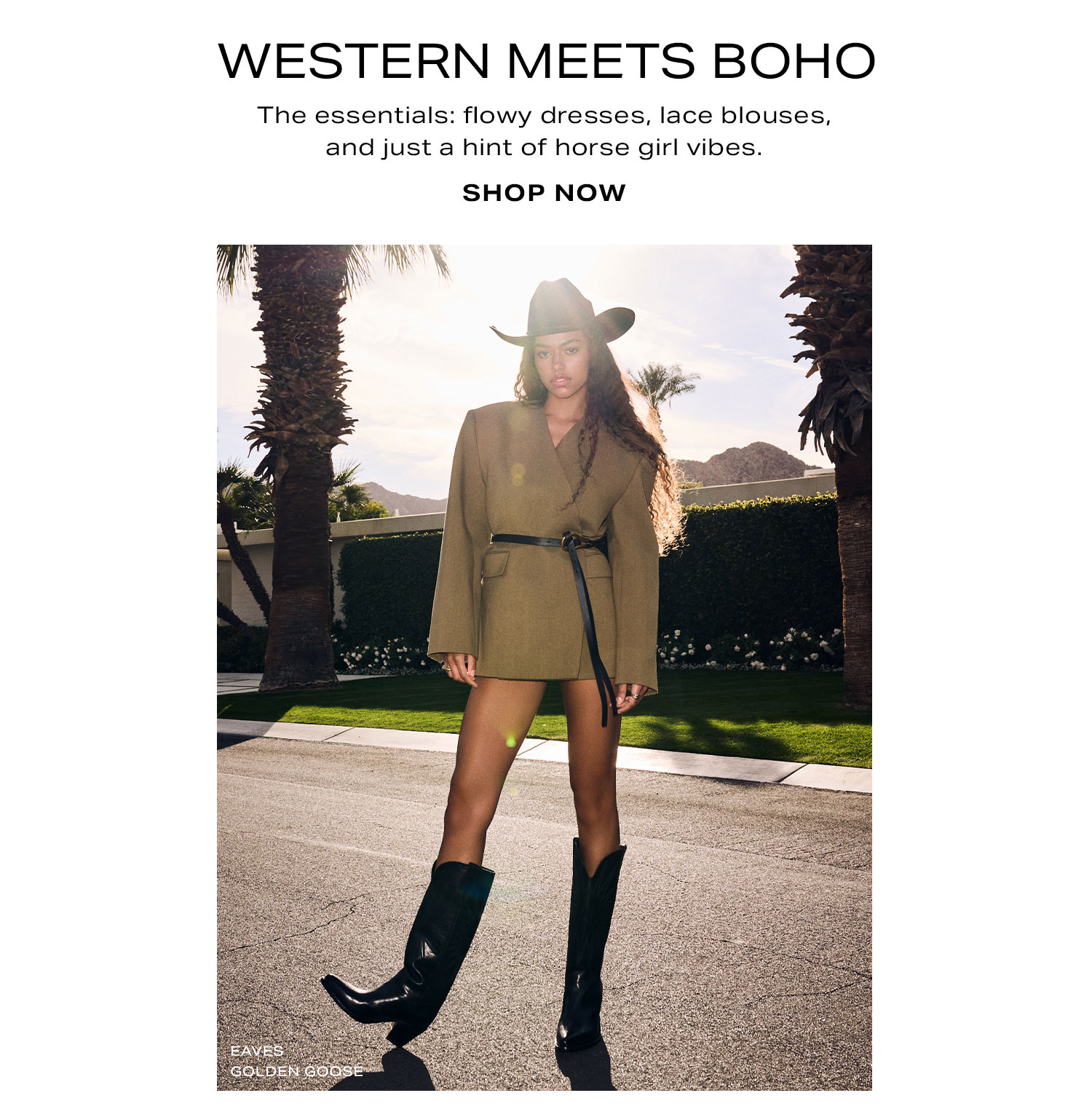 Western Meets Boho. The essentials: flowy dresses, lace blouses, and just a hint of horse girl vibes. Shop Now.