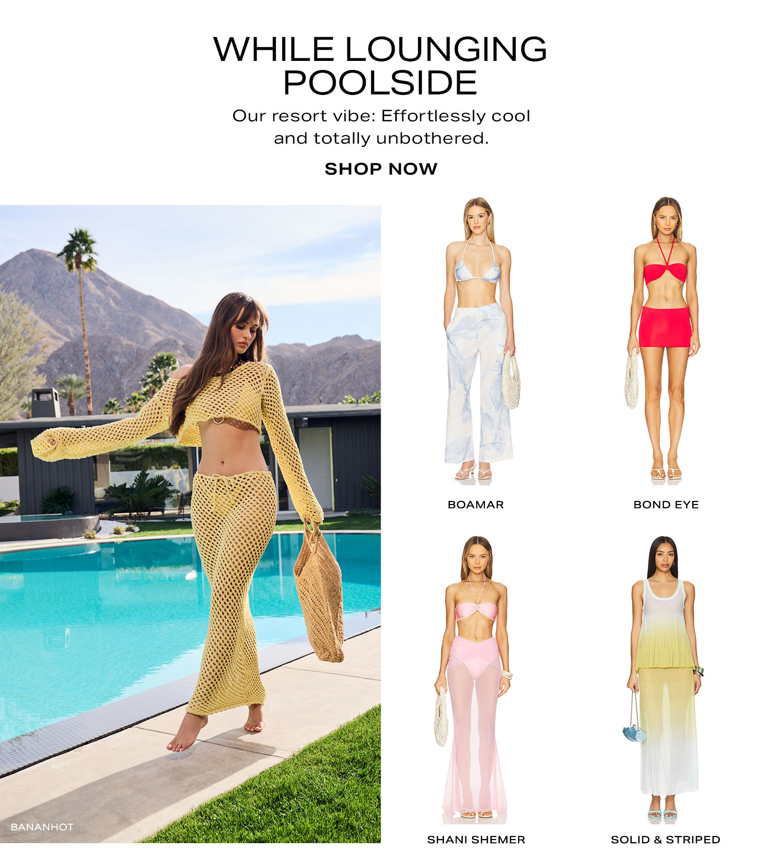 While Lounging Poolside. Our resort vibe: Effortlessly cool and totally unbothered. Shop Now.