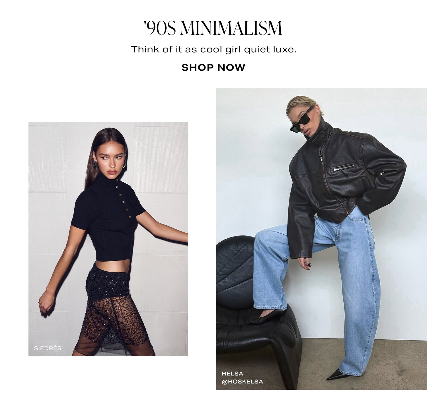'90s Minimalism. Think of it as cool girl quiet luxe. Shop Now.