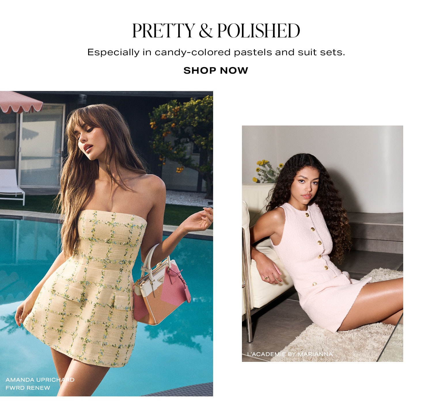 Pretty & Polished. Especially in candy-colored pastels and suit sets. Shop Now.
