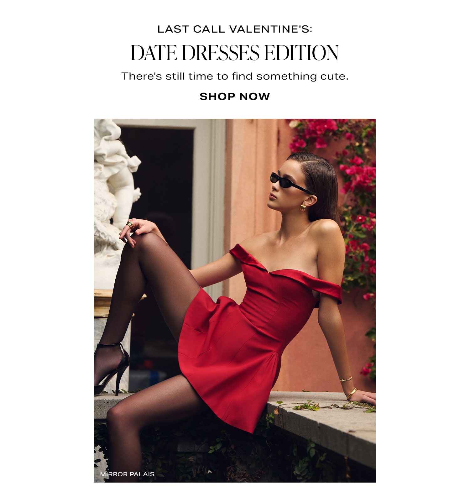 Last Call Valentine's: Date Dresses Edition. There's still time to find something cute. Shop Now.