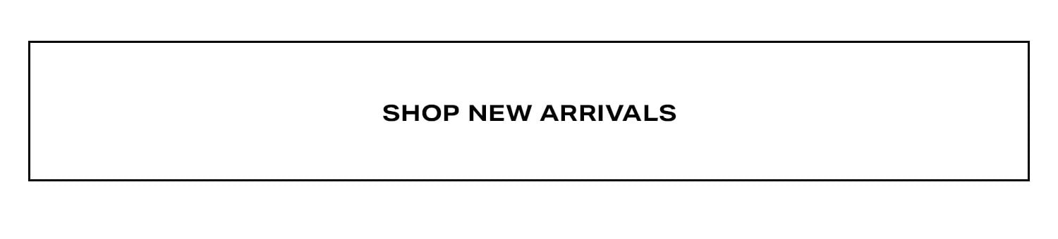 Shop New Arrivals.