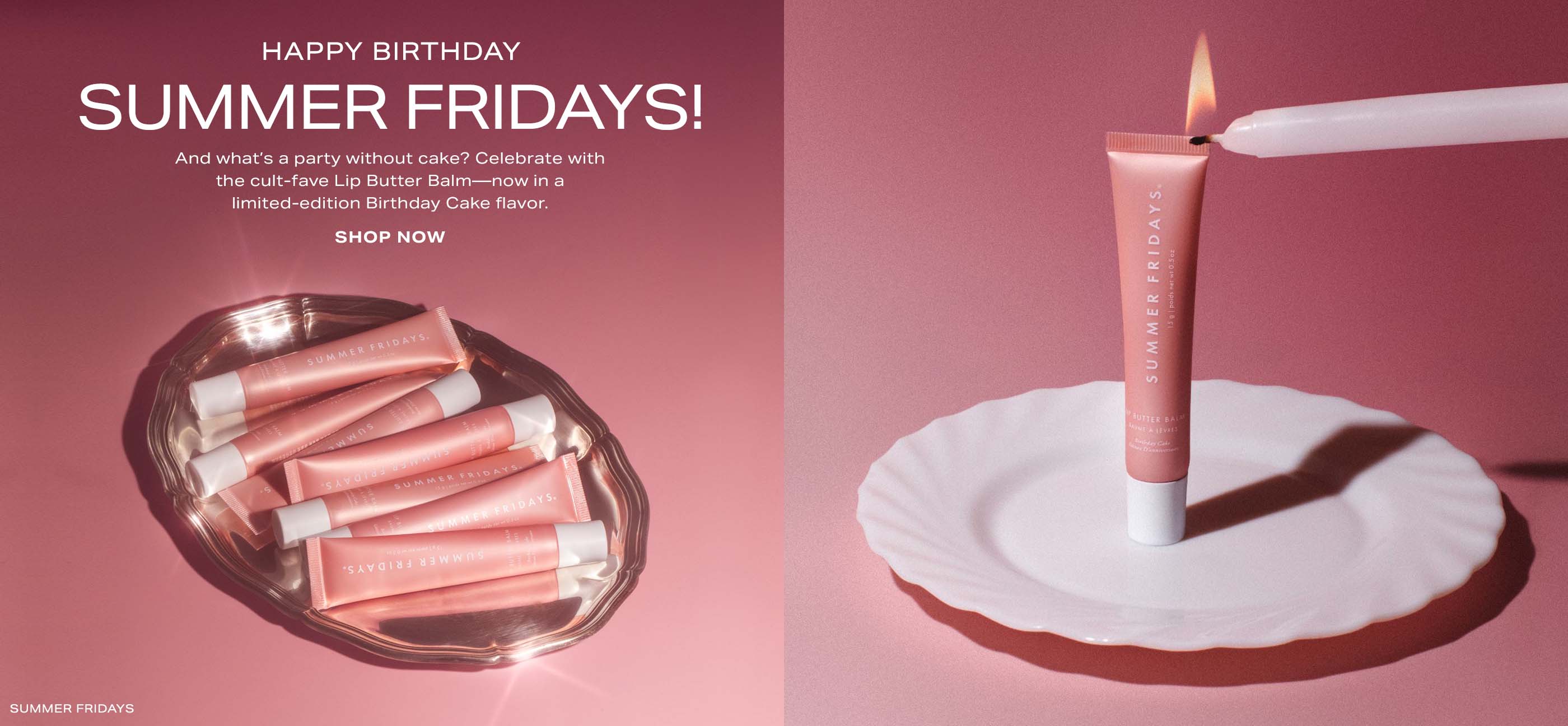 And what’s a party without cake? Celebrate with the cult-fave Lip Butter Balm—now in a limited-edition Birthday Cake flavor. Shop Now.