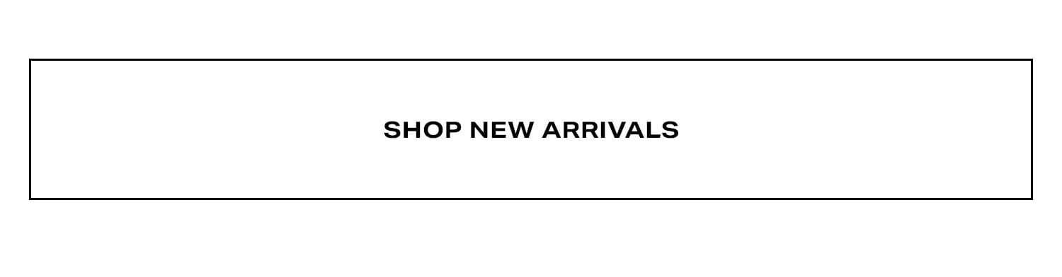 Shop New Arrivals.