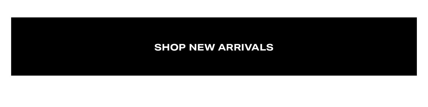 Shop New Arrivals.
