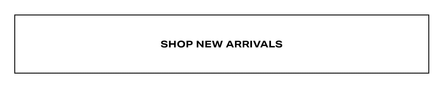 Shop New Arrivals.