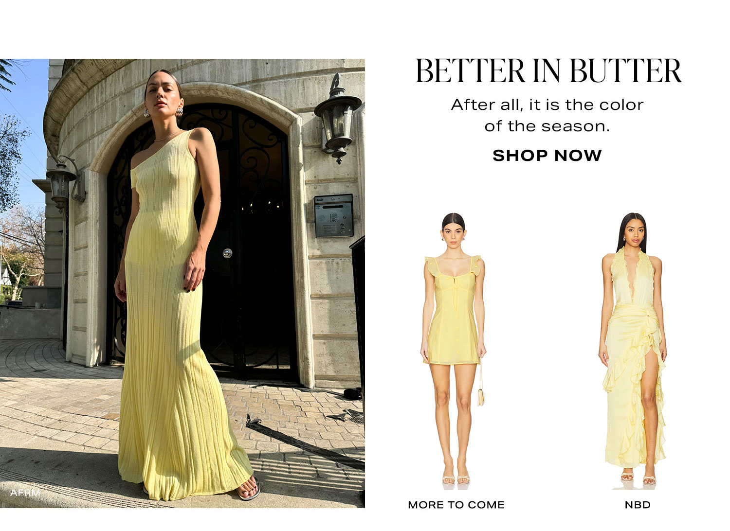Better In Butter. After all, it is the color of the season. Shop Now.