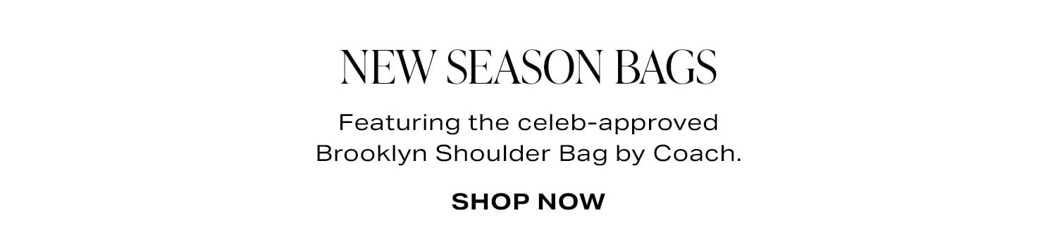 New Season Bags. Featuring the covetable Brooklyn Shoulder Bag by Coach. Shop Now.