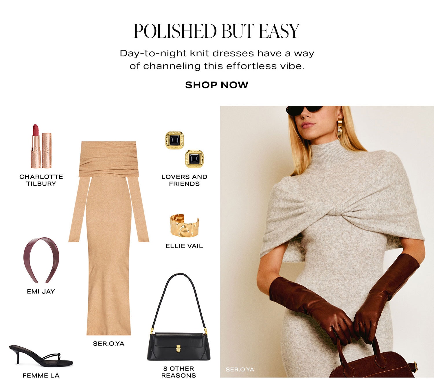 Polished But Easy. One-and-done dresses have a way of channeling this effortless vibe. Product Assortment. Shop Now.