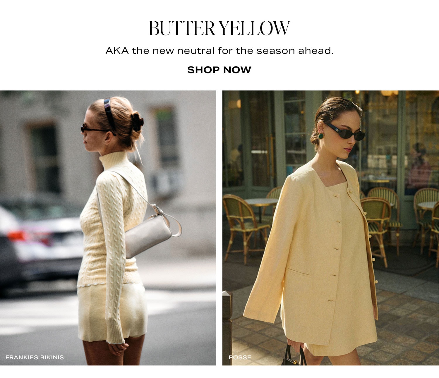 Butter Yellow. AKA the new neutral for the season ahead. Shop Now.