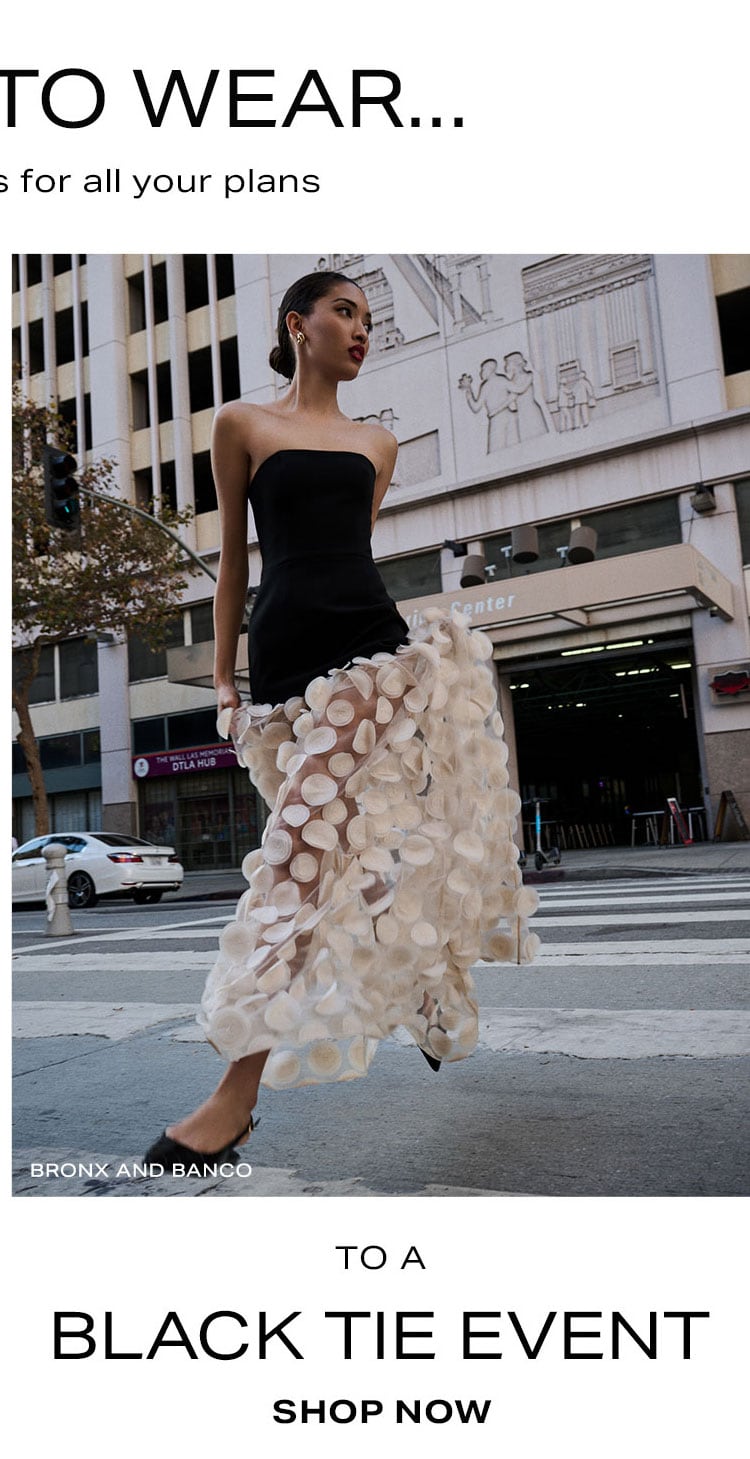 Dresses To Wear... To A Black Tie Event. Shop Now.