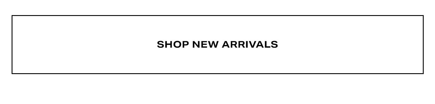 Shop New Arrivals.