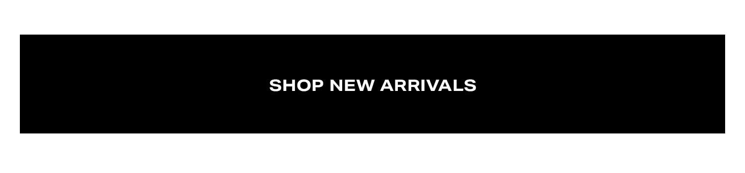 Shop New Arrivals. 