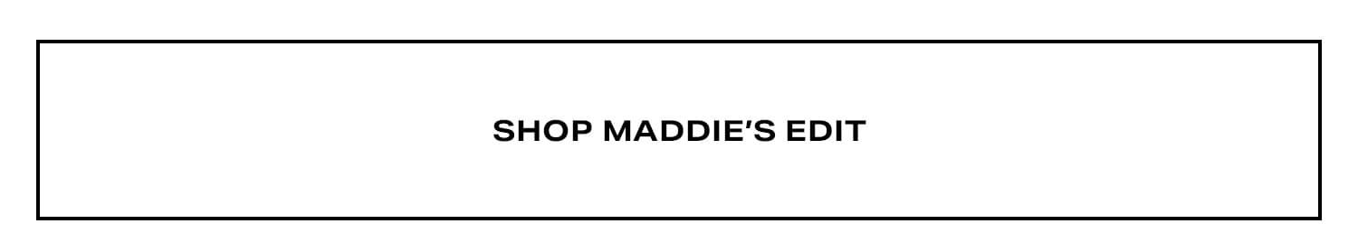 Shop Maddie's Edit.