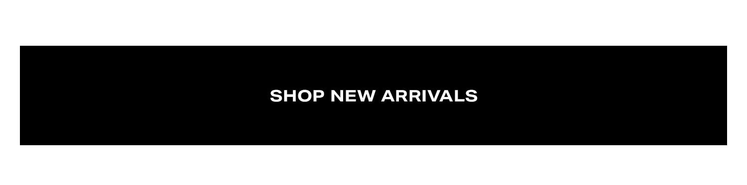 Shop New Arrivals.