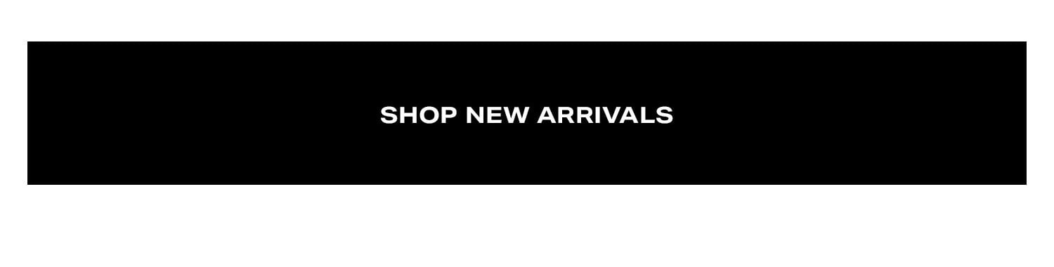 Shop New Arrivals.