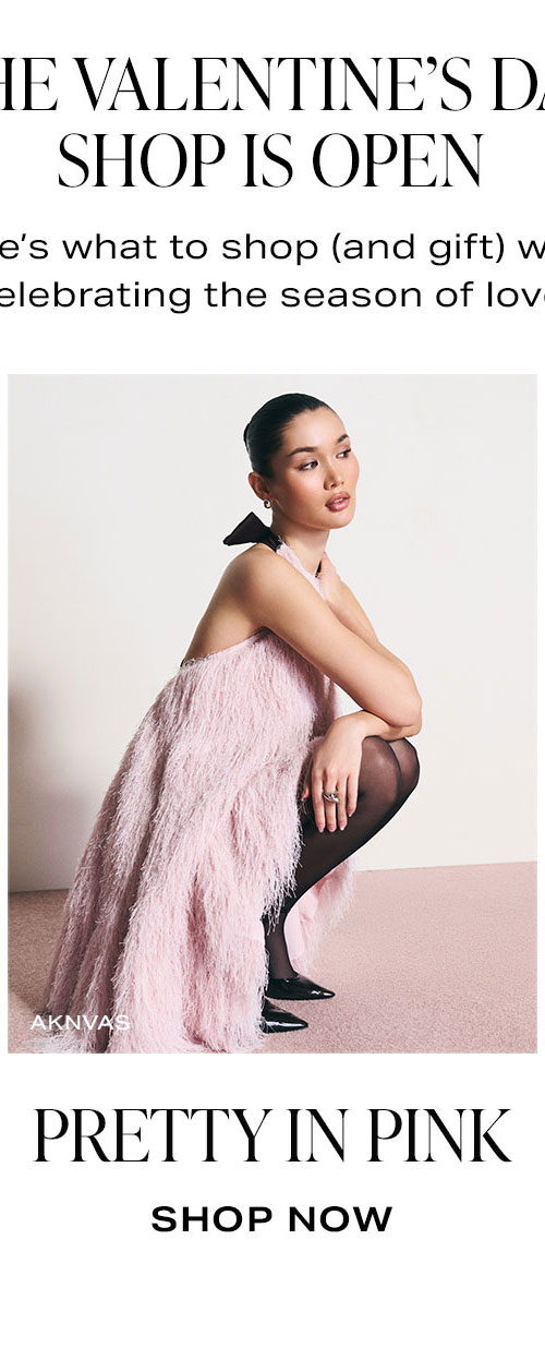 The Valentine's Day Shop Is Open. Here's what to shop (and gift) while celebrating the season of love. Pretty In Pink. Shop Now.
