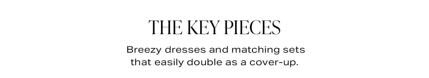 The Key Pieces. Shop Now.
