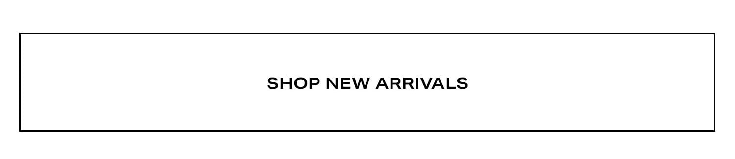 Shop New Arrivals.