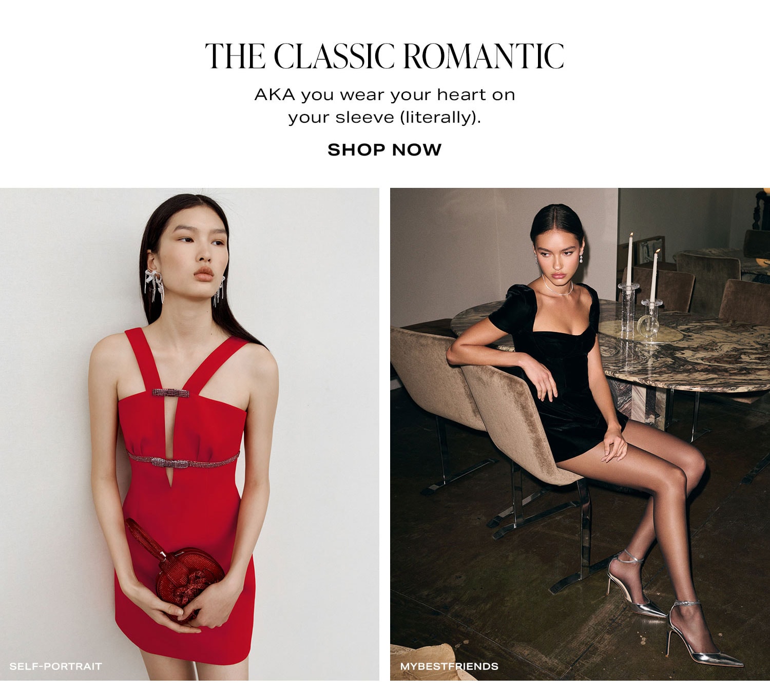 The Classic Romantic. AKA you wear your heart on your sleeve (literally). Shop Now.