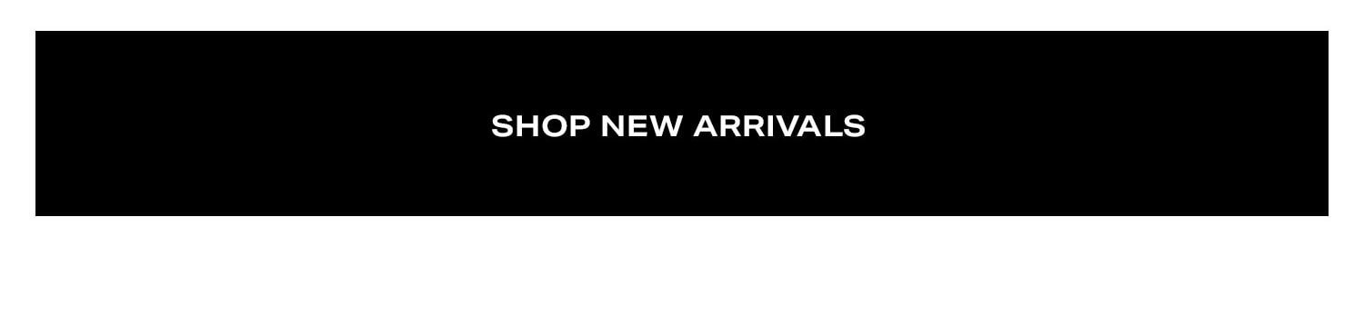 Shop New Arrivals.