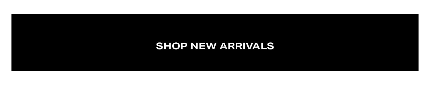 Shop New Arrivals.