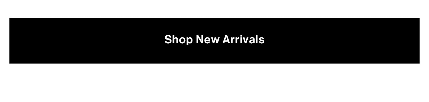 Shop New Arrivals.