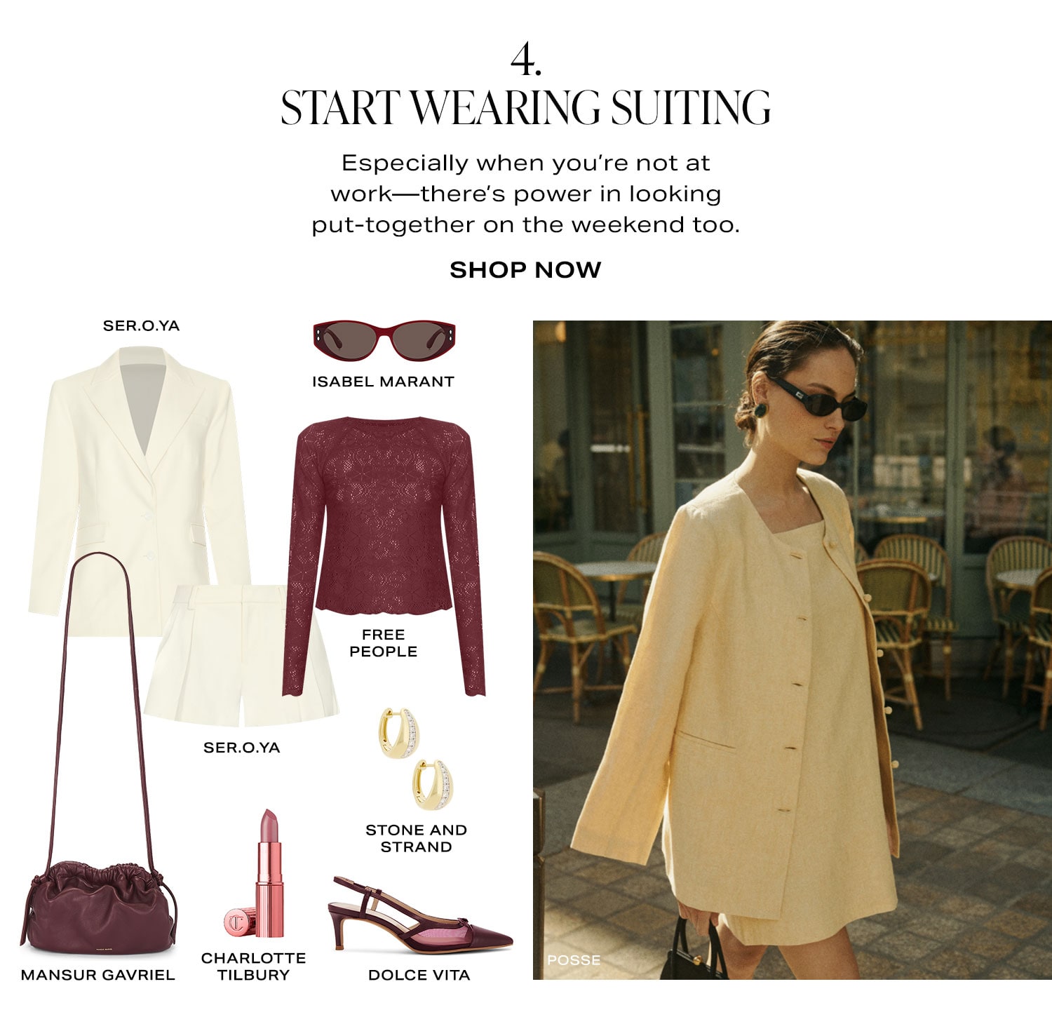 4. Start Wearing Suiting. Especially when you're not at work-there's power in looking put-together on the weekend too. Product Assortment. Shop Now.