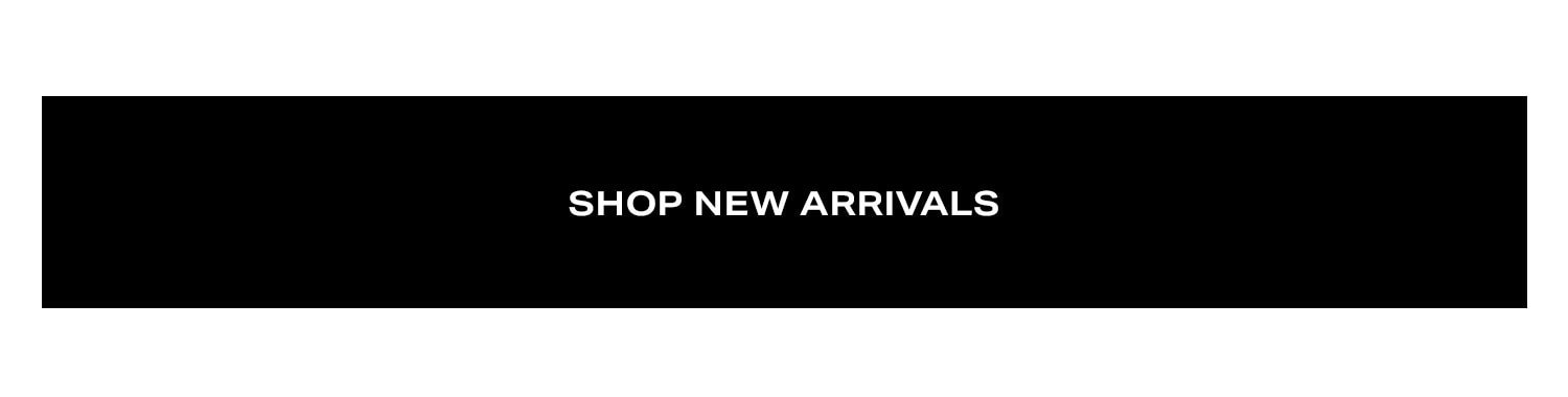 Shop New Arrivals.