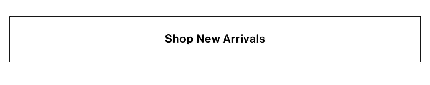 Shop New Arrivals.