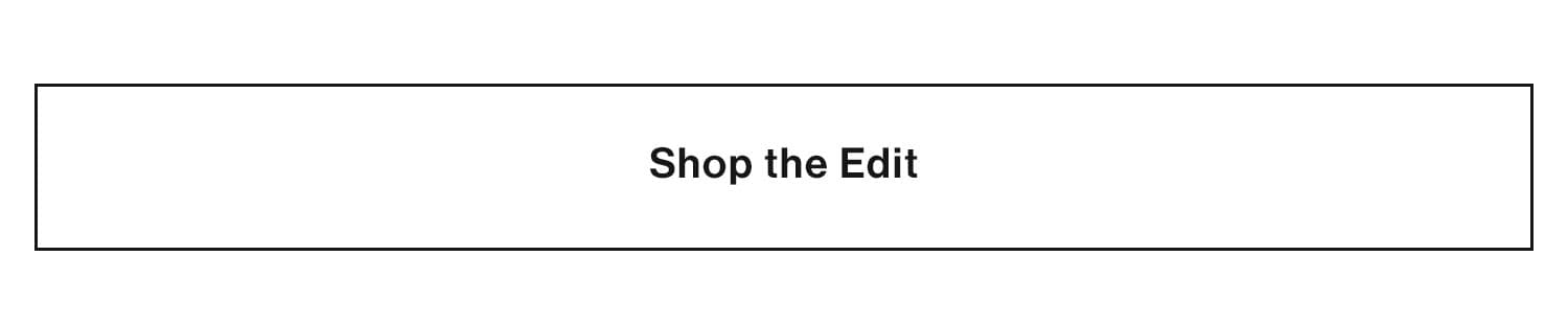 Shop the Edit.