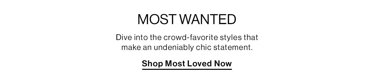 Most Wanted. Shop Most Loved Now.