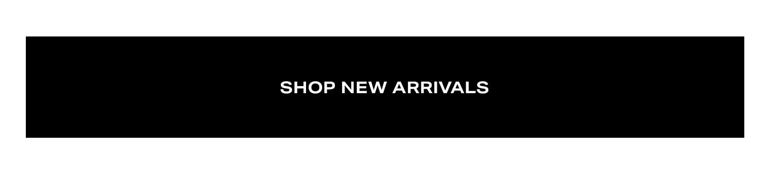 Shop New Arrivals.
