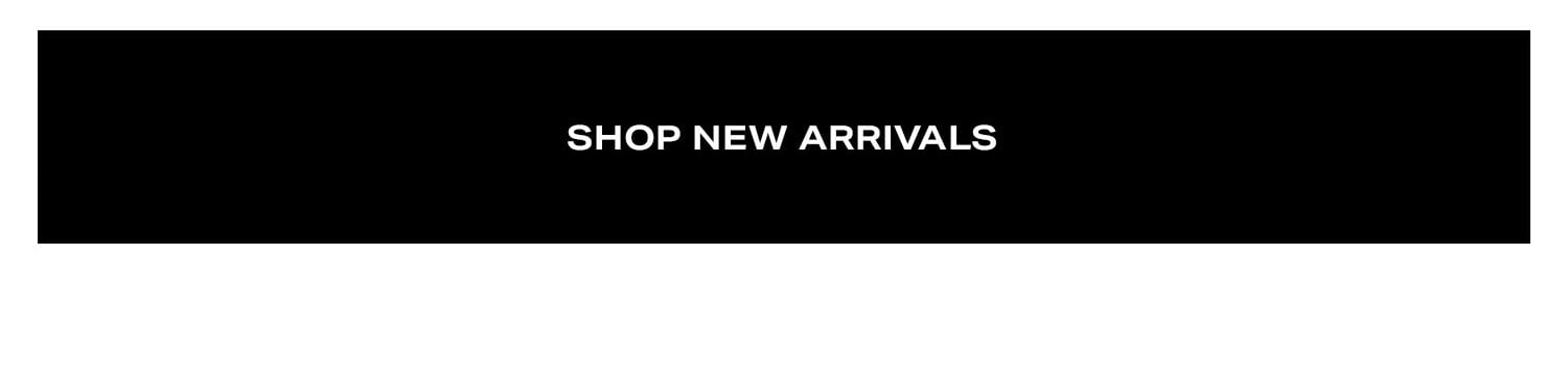 Shop New Arrivals.