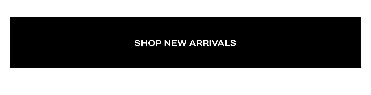 Shop New Arrivals. 