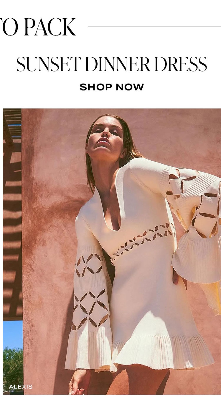 What To Pack. Sunset Dinner Dress. Shop Now.