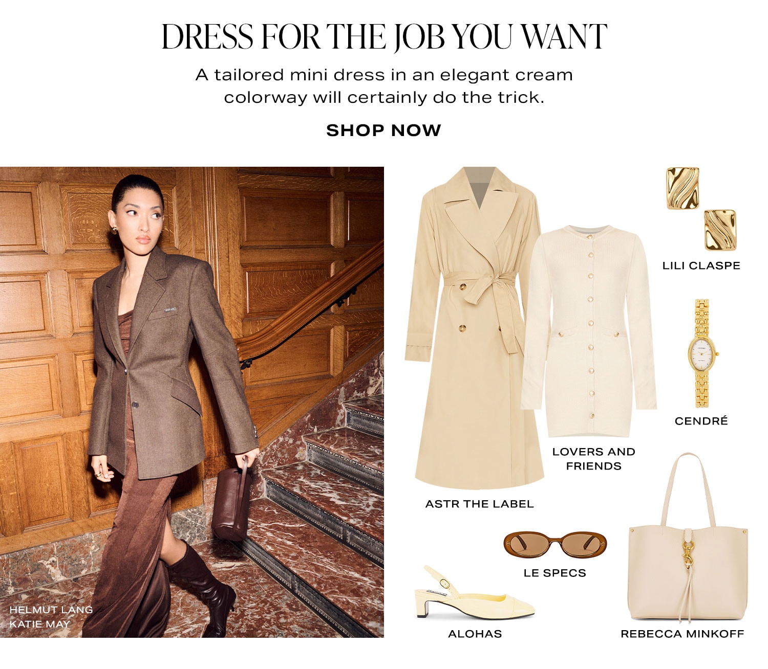 Dress For The Job You Want. A tailored mini dress in an elegant cream colorway will certainly do the trick. Product Assortment. Shop Now.