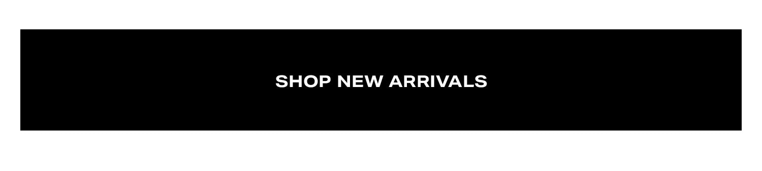 Shop New Arrivals.