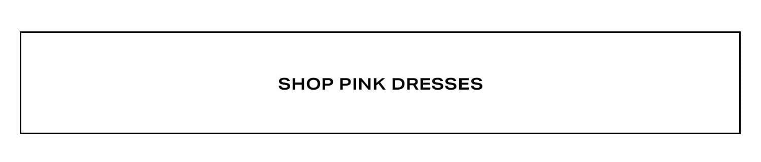 Shop Pink Dresses.