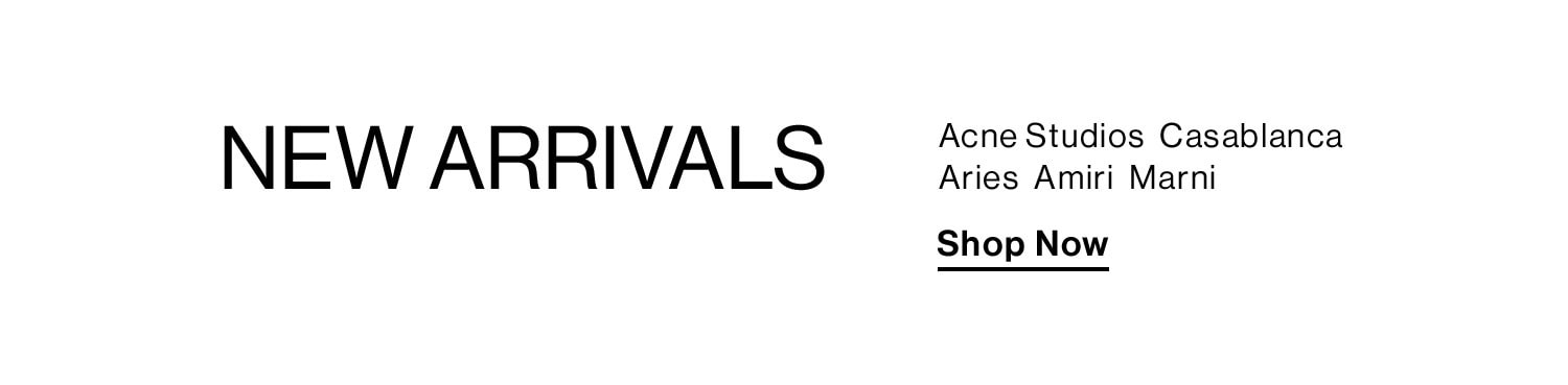 Shop New Arrivals from Acne Studios, Aries, Amiri, Casablanca, Marni + more