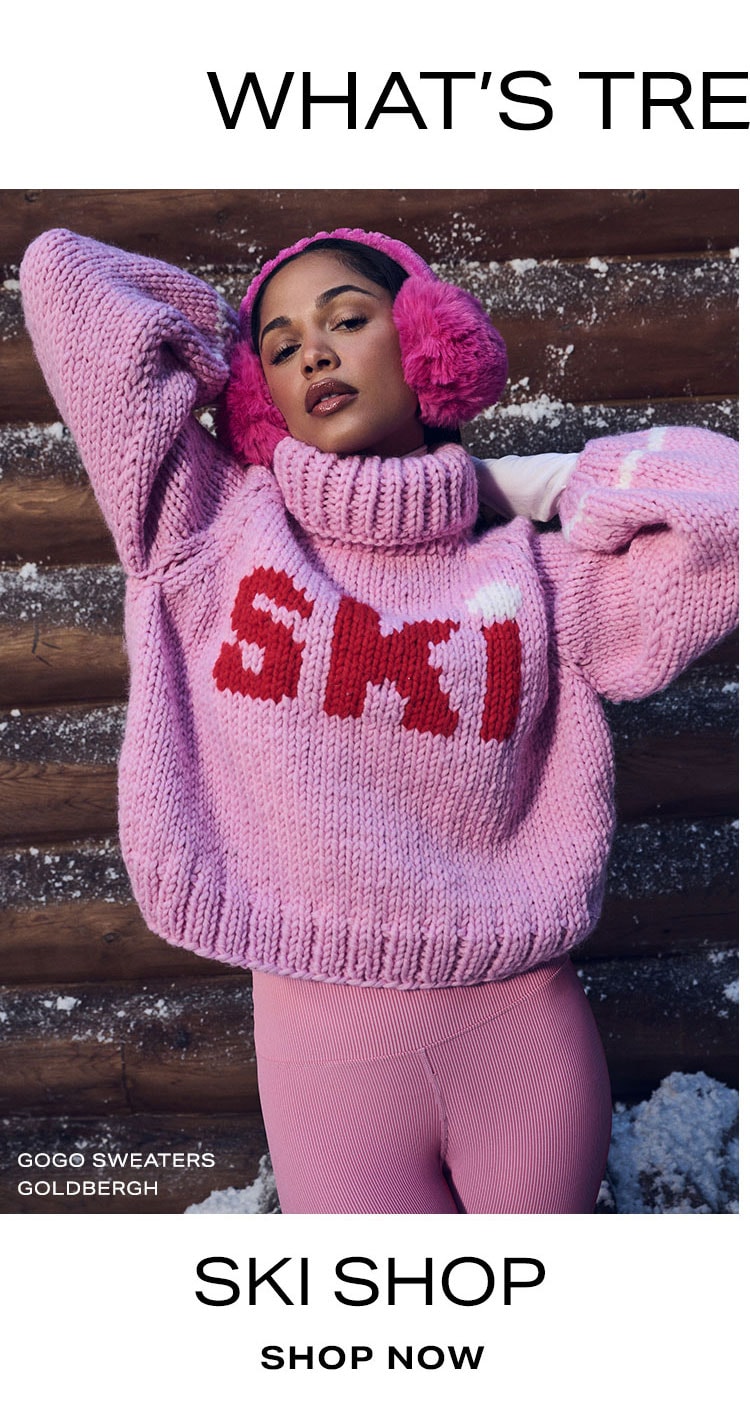 What's Trending Now: Ski Shop. 