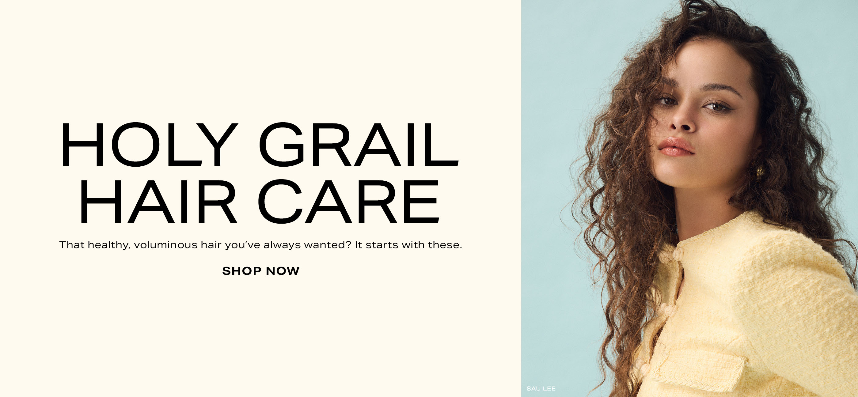 Holy Grail Hair Care. That healthy, voluminous hair you’ve always wanted? It starts with these.