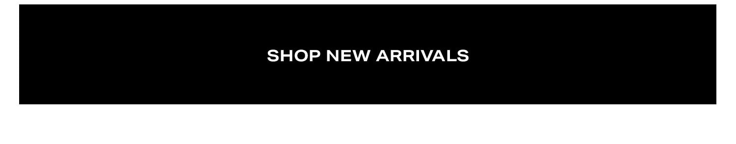 Shop New Arrivals.
