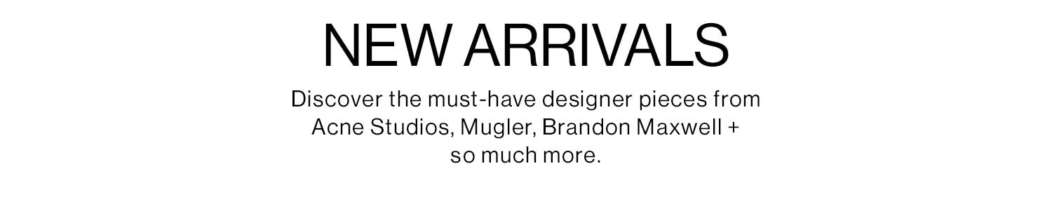 NEW ARRIVALS. Shop Now.