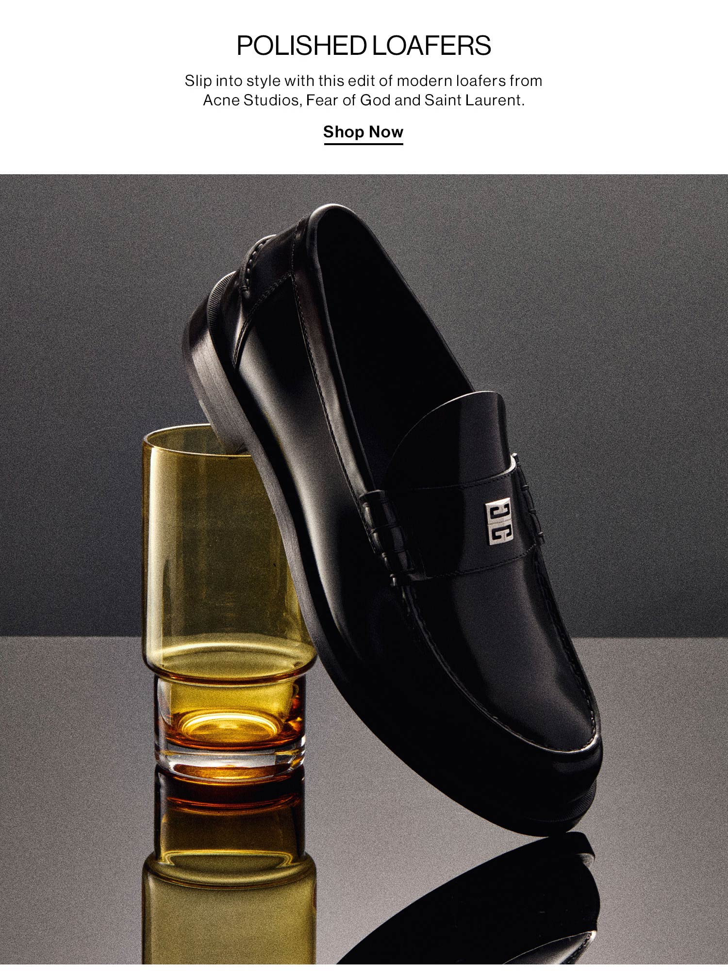 POLISHED LOAFERS. Shop Now.