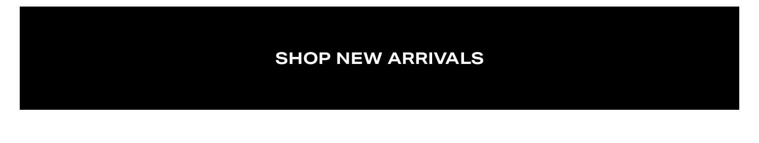 Shop New Arrivals.