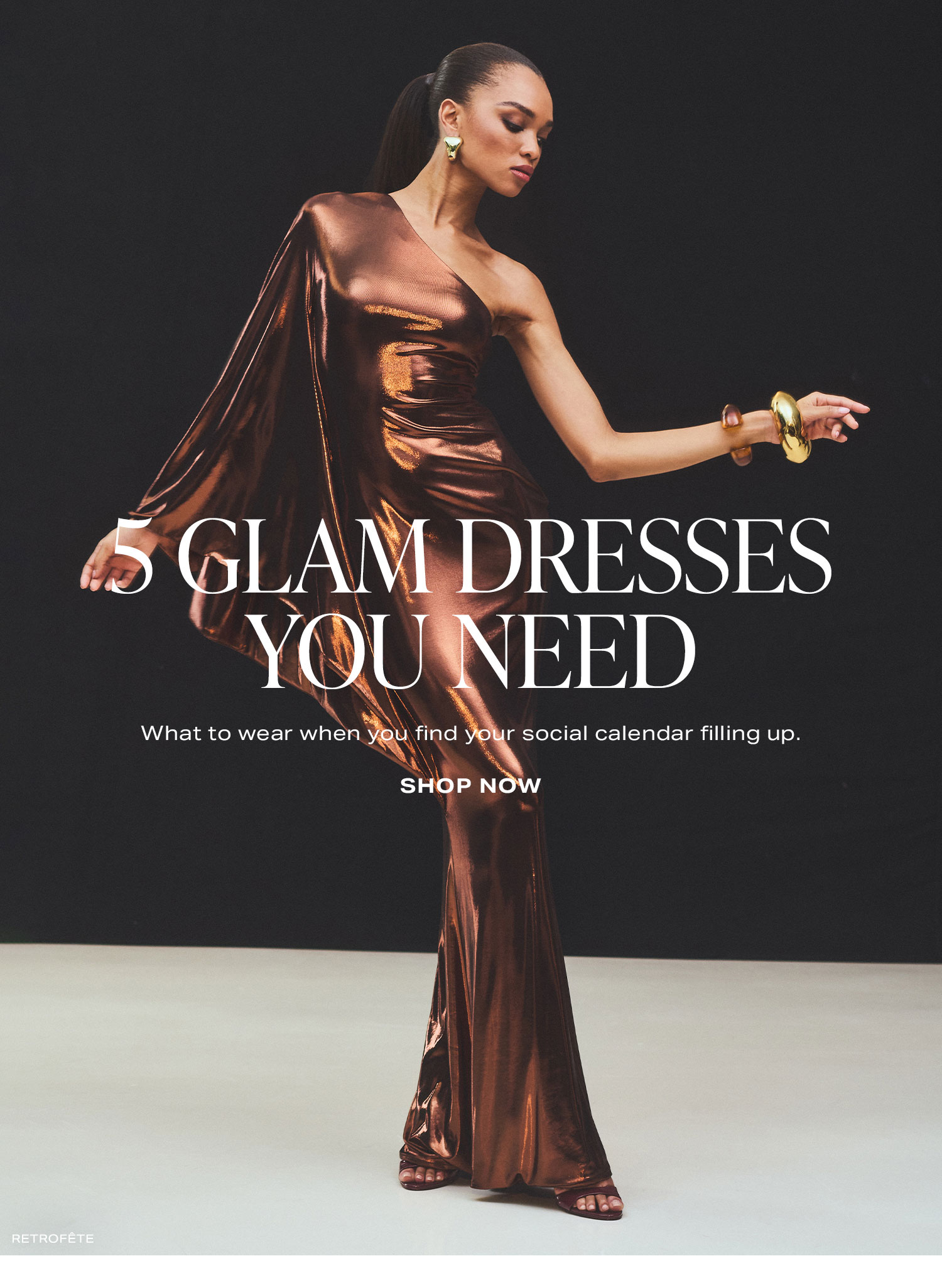 5 Glam Dresses You Need. What to wear when you find your social calendar filling up. Shop Now.